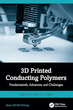 3D Printed Conducting Polymers Fundamentals Advances and Challenges 1st Edition