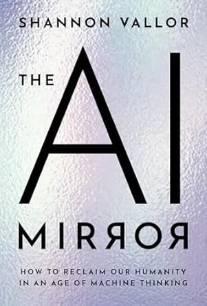 eBook For The AI Mirror How to Reclaim Our Humanity in an Age of Machine Thinking 1st Edition By Shannon Vallor